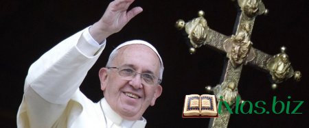 Papa dünyanı İŞİD əleyhinə birləşməyə çağırdı